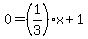0=%281%2F3%29x%2B1