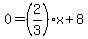 0=%282%2F3%29x%2B8