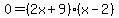 0=%282x%2B9%29%28x-2%29
