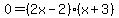 0=%282x-2%29%28x%2B3%29