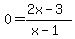 0=%282x-3%29%2F%28x-1%29
