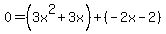0=%283x%5E2%2B3x%29%2B%28-2x-2%29