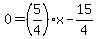 0=%285%2F4%29x-15%2F4