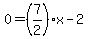 0=%287%2F2%29x-2