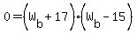 0=%28W%5Bb%5D%2B17%29%28W%5Bb%5D-15%29