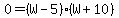 0=%28W-5%29%28W%2B10%29