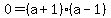 0=%28a%2B1%29%28a-1%29