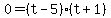 0=%28t-5%29%28t%2B1%29