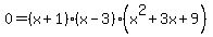 0=%28x%2B1%29%28x-3%29%28x%5E2%2B3x%2B9%29