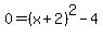 0=%28x%2B2%29%5E2-4