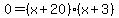 0=%28x%2B20%29%28x%2B3%29
