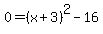 0=%28x%2B3%29%5E2-16