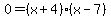 0=%28x%2B4%29%28x-7%29