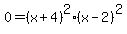 0=%28x%2B4%29%5E2%28x-2%29%5E2