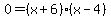 0=%28x%2B6%29%28x-4%29