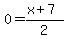 0=%28x%2B7%29%2F2