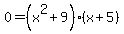 0=%28x%5E2%2B9%29%28x%2B5%29