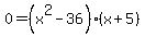 0=%28x%5E2-36%29%28x%2B5%29