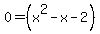 0=%28x%5E2-x-2%29