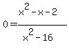 0=%28x%5E2-x-2%29%2F%28x%5E2-16%29