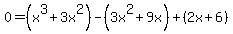 0=%28x%5E3%2B3x%5E2%29-%283x%5E2%2B9x%29%2B%282x%2B6%29