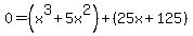 0=%28x%5E3%2B5x%5E2%29%2B%2825x%2B125%29