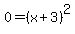 0=%28x+%2B+3%29%5E2