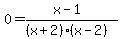 0=%28x-1%29%2F%28%28x%2B2%29%28x-2%29%29+