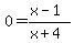 0=%28x-1%29%2F%28x%2B4%29