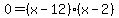 0=%28x-12%29%28x-2%29
