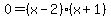 0=%28x-2%29%28x%2B1%29