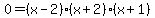0=%28x-2%29%28x%2B2%29%28x%2B1%29
