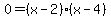 0=%28x-2%29%28x-4%29