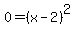 0=%28x-2%29%5E2