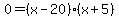 0=%28x-20%29%28x%2B5%29+