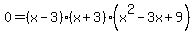 0=%28x-3%29%28x%2B3%29+%28x%5E2-3x%2B9%29