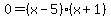 0=%28x-5%29%28x%2B1%29