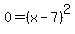 0=%28x-7%29%5E2