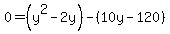 0=%28y%5E2-2y%29-%2810y-120%29