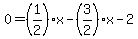 0=+%281%2F2%29x+-%283%2F2%29x-+2+
