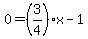 0=+%283%2F4%29x+-+1