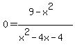 0=+%289-x%5E2%29%2F%28x%5E2-4x-4%29