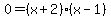0=+%28x%2B2%29%28x-1%29