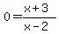 0=+%28x%2B3%29%2F%28x-2%29