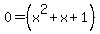 0=+%28x%5E2%2Bx%2B1%29