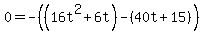 0=+-%28%2816t%5E2+%2B6t%29-%2840t%2B15%29%29++