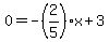 0=+-%282%2F5%29x%2B3