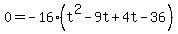 0=+-16%28t%5E2+-9t%2B4t-36+%29