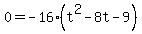 0=+-16%28t%5E2-8t-9%29