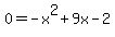 0=+-x%5E2+%2B+9x+-+2